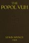 [Gutenberg 56550] • The Popol Vuh / The Mythic and Heroic Sagas of the Kiches of Central America